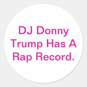 Pegatina Redonda DJ Trump Tiene Un Disco De Rap Hankamer Artjunkhau