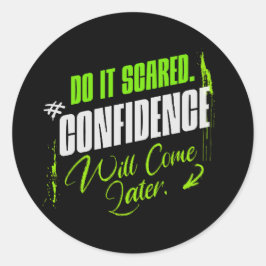 Pegatina Redonda Do It Scared - Motivational Confidence Inspiration