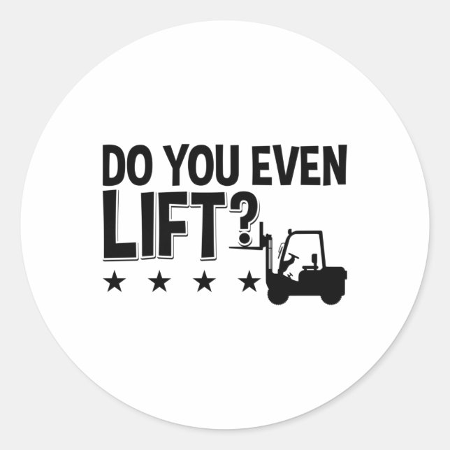Pegatina Redonda Do You Even Lift Forklift Operator Worker Driver (Anverso)