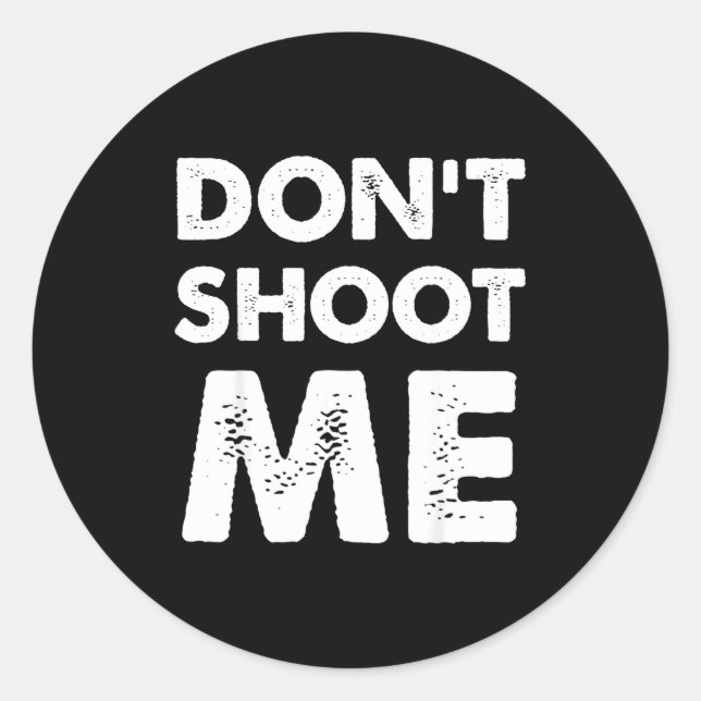 Pegatina Redonda Don’t Shoot Me  (Anverso)