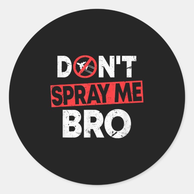 Pegatina Redonda Don’t Spray Me Bro _ Funny Chemtrails Consracy Quo (Anverso)