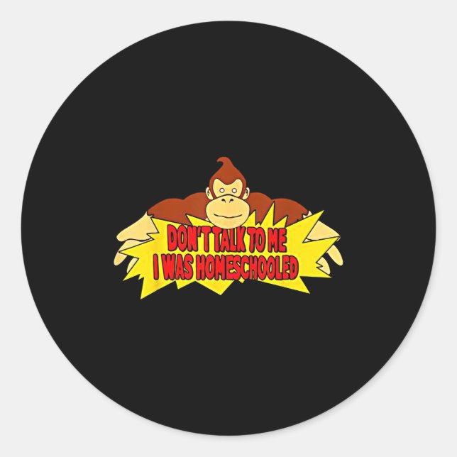 Pegatina Redonda Don’t Talk To Me I Was Homeschooled  (Anverso)