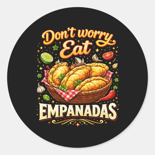 Pegatina Redonda Don’t Worry, Eat Empanadas (Anverso)