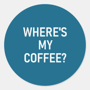 Pegatina Redonda ¿Dónde está mi café, divertido, chistes, sarcástic