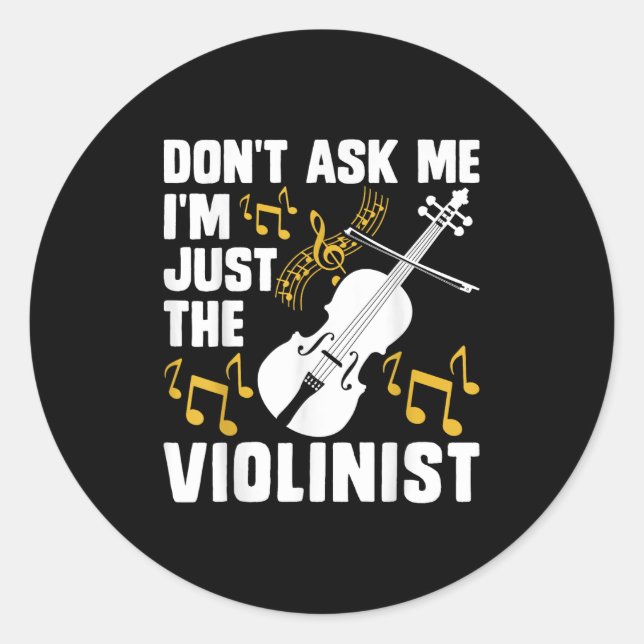 Pegatina Redonda Dont Ask Me Im Just The Violinist  (Anverso)
