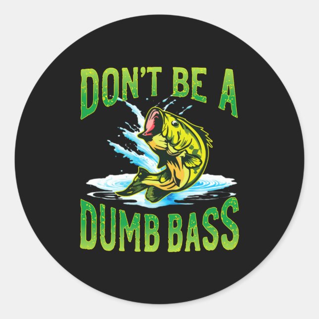 Pegatina Redonda Dont Be A Dumb B Fishing  (Anverso)