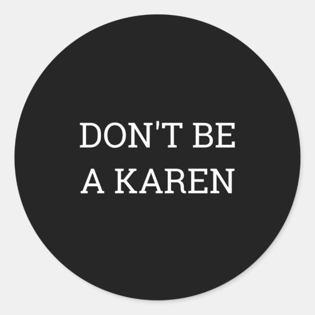 Pegatina Redonda Dont Be A Karen Funny  (Anverso)