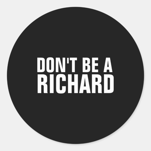 Pegatina Redonda Dont Be A Richard  (Anverso)