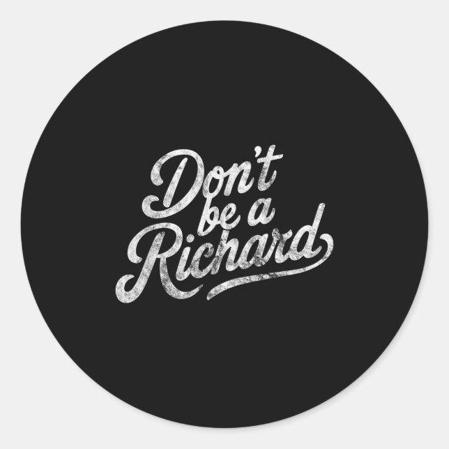 Pegatina Redonda Don't Be A Richard Funny Quote  (Anverso)