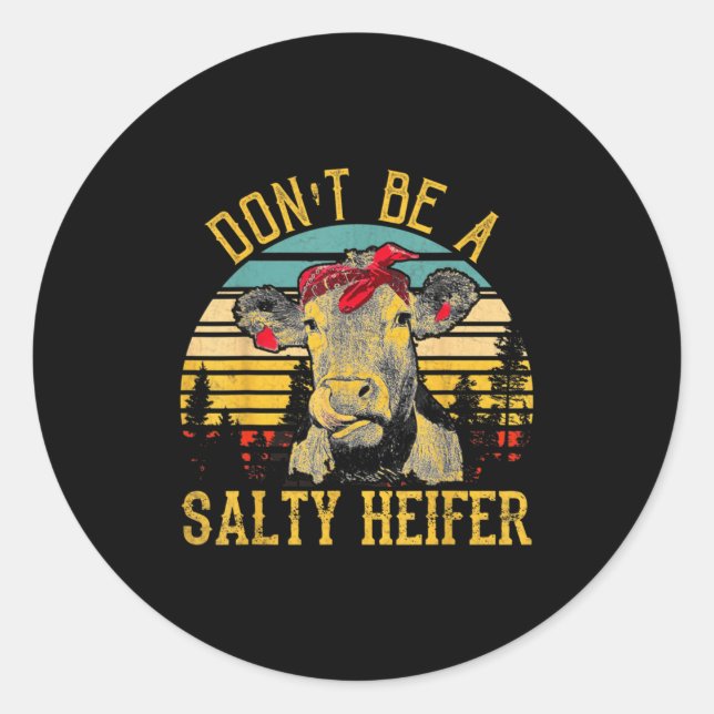 Pegatina Redonda Dont Be A Salty Heifer Funny Cow  (Anverso)