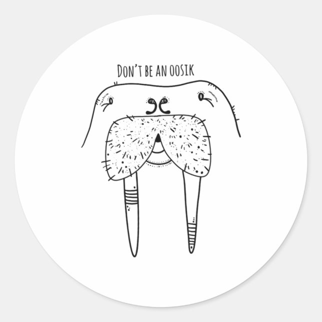 Pegatina Redonda Dont Be An Oosik  (Anverso)