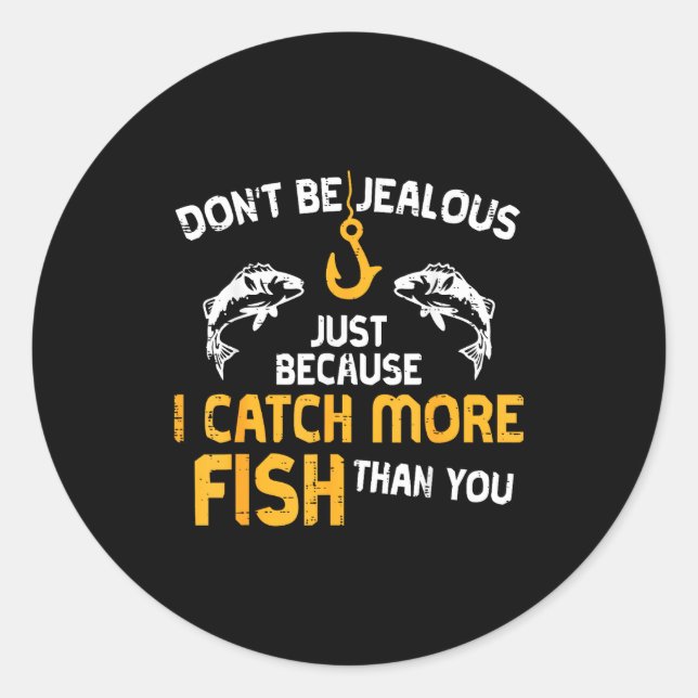Pegatina Redonda Dont Be Jealous Fishing Funny Fisherman Angler Men (Anverso)