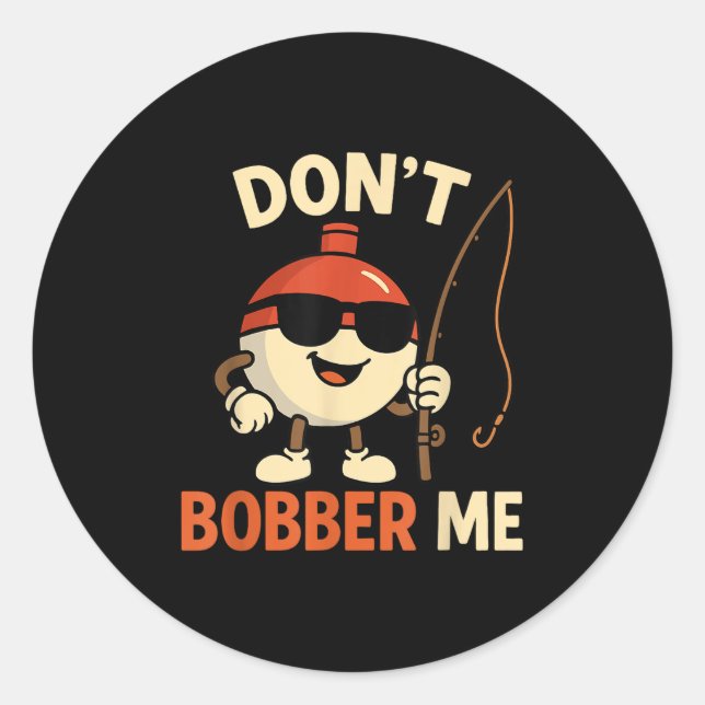 Pegatina Redonda Don't Bobber Me Funny Fishing Bobber Quote  (Anverso)