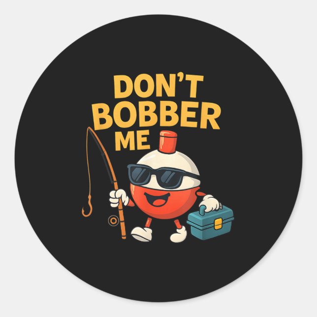 Pegatina Redonda Don't Bobber Me Funny Fishing Bobber Quote  (Anverso)