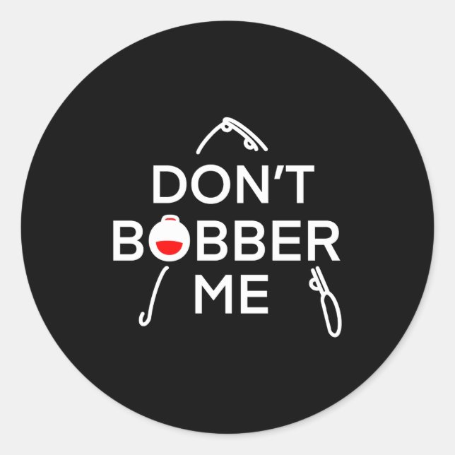 Pegatina Redonda Dont Bobber Me Im Fishing  (Anverso)