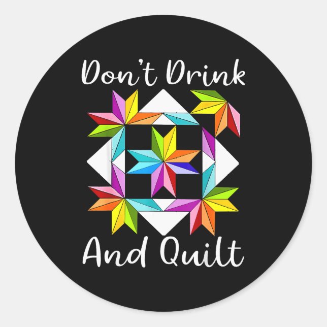 Pegatina Redonda Don't Drink And Quilt Funny Quilting Quilter Sewin (Anverso)