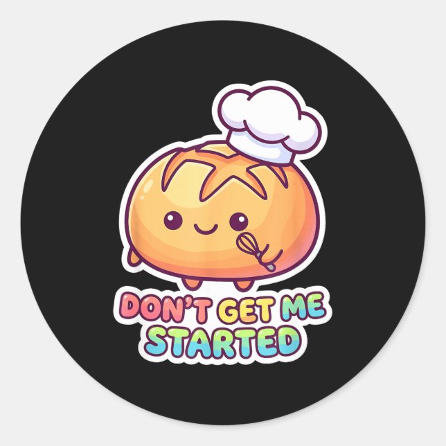 Pegatina Redonda Don't get started sourdough pun funny kawaii bread (Anverso)