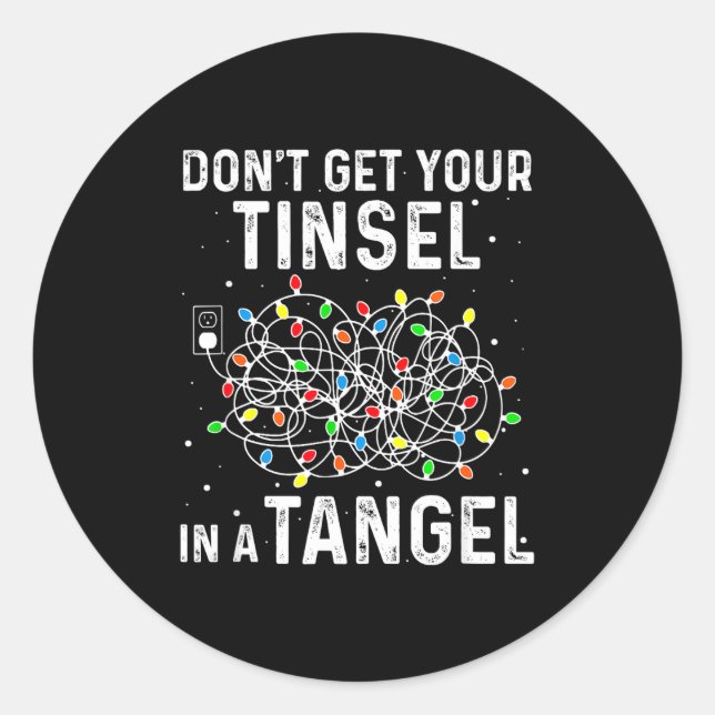 Pegatina Redonda Don't Get Your Tinsel In A Tangle Funny Xmas Light (Anverso)