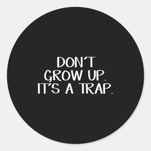 Pegatina Redonda Don't Grow Up It's A Trap  (Anverso)