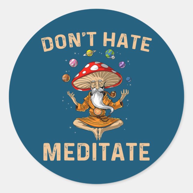 Pegatina Redonda Don't Hate Meditate Mushroom Yoga Funny  (Anverso)