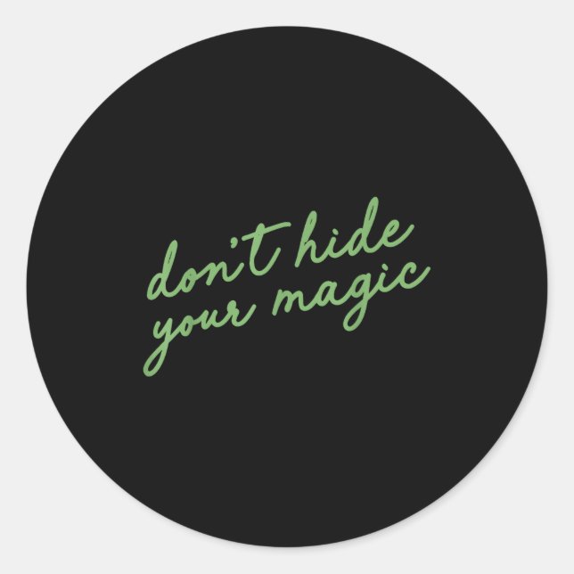 Pegatina Redonda Don't Hide Your Magic Motivational Quote Sitive Vi (Anverso)