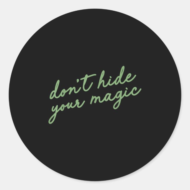 Pegatina Redonda Don't Hide Your Magic Motivational Quote Sitive Vi (Anverso)