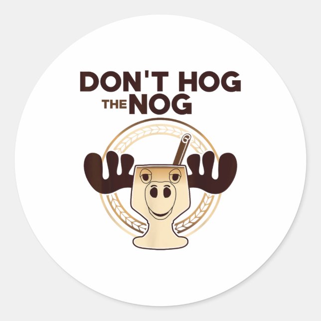 Pegatina Redonda Don't Hog The Nog! Funny Christmas Eggnog Moose Mu (Anverso)