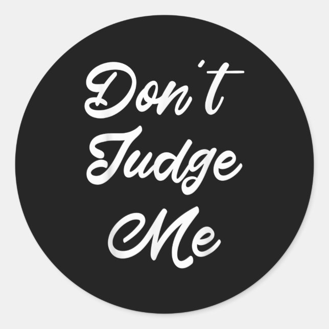Pegatina Redonda Don't Judge Me Lawyer Quote Gift  (Anverso)