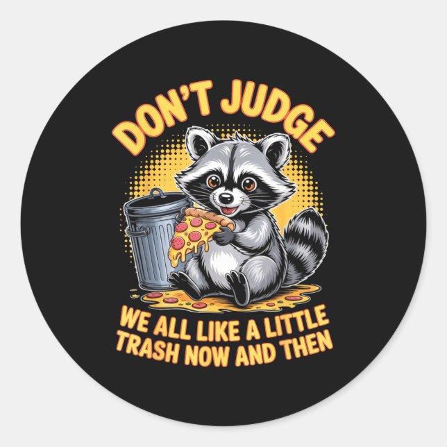 Pegatina Redonda Don't Judge Raccoon Lover Trashed Racoon Animal Ra (Anverso)