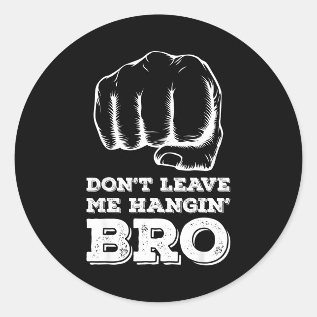 Pegatina Redonda Dont Leave Me Hanging Bro - Fist Bump  (Anverso)