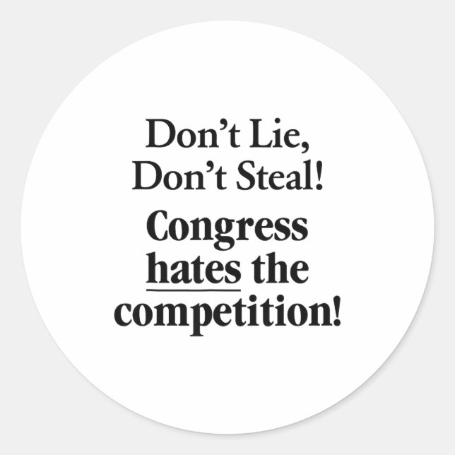 Pegatina Redonda Don't Lie Don't Steal Congress Hates The Competiti (Anverso)