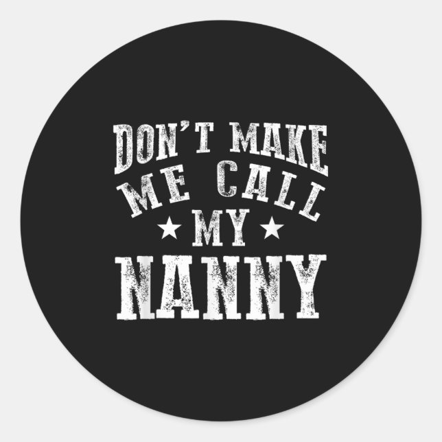 Pegatina Redonda Don't Make Me Call My Nanny Grandma Funny Granhild (Anverso)