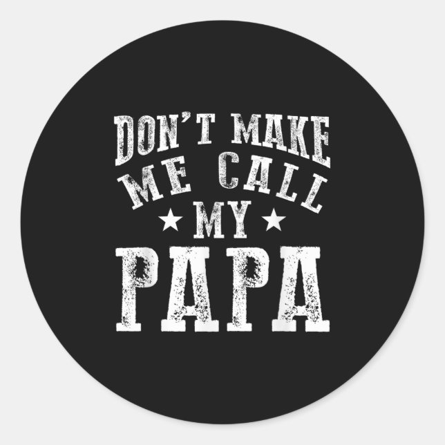 Pegatina Redonda Don't Make Me Call My Papa Grandpa Granhild Quote  (Anverso)