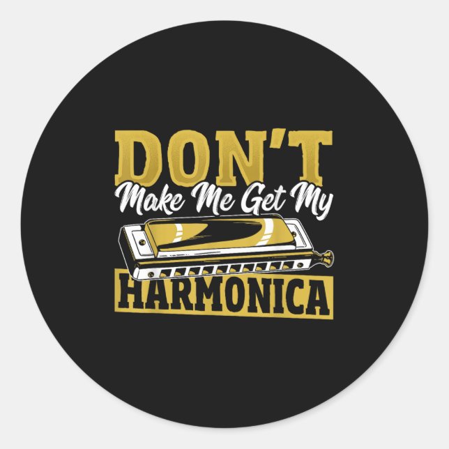 Pegatina Redonda Don't Make Me Get My Harmonica  (Anverso)