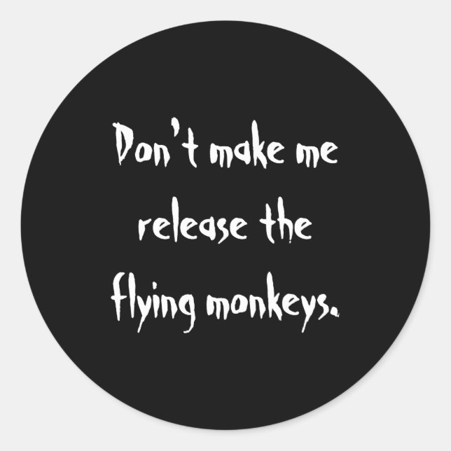 Pegatina Redonda Dont Make Me Release The Flying Monkeys  (Anverso)