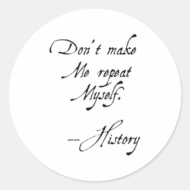Pegatina Redonda Don't Make Me Repeat Myself History Funny Nerdy Ge (Anverso)