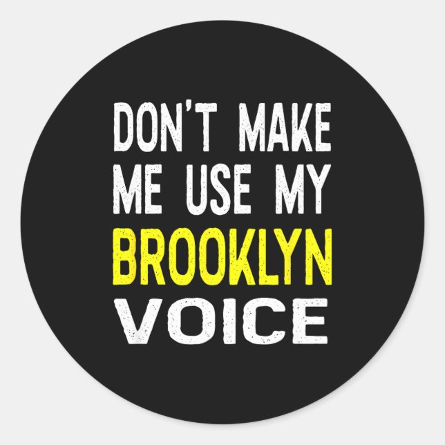 Pegatina Redonda Don't Make Me Use My Brooklyn Voice Women's Funny  (Anverso)