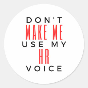 Pegatina Redonda Don't Make Me Use My HR Voice 2