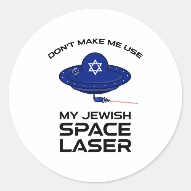 Pegatina Redonda Dont Make Me Use My Jewish Space Laser  (Anverso)