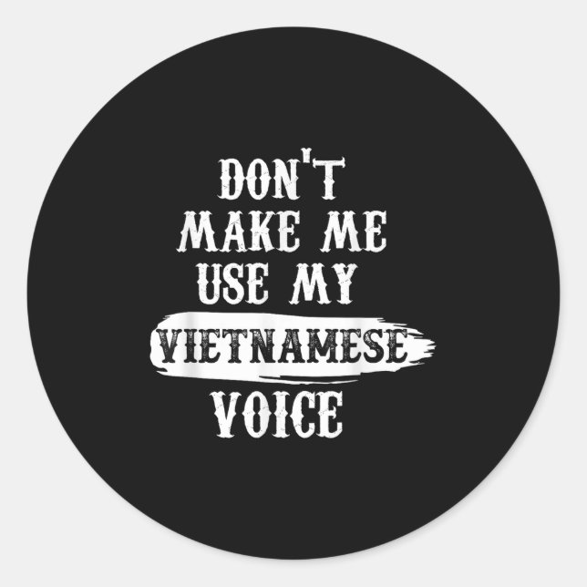 Pegatina Redonda Don't Make Me Use My Vietnamese Voice  (Anverso)