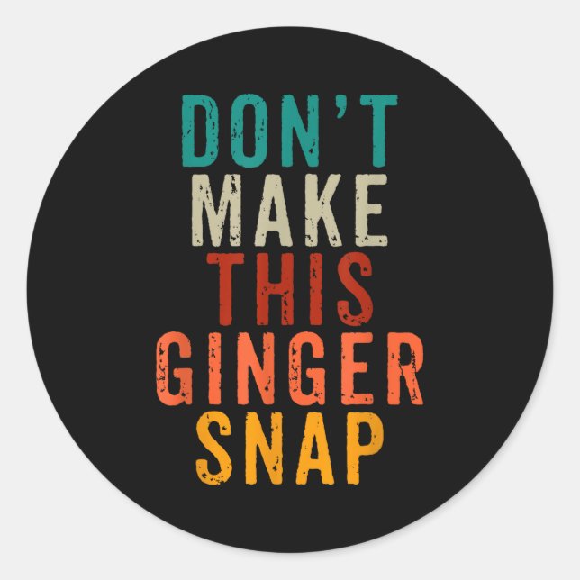 Pegatina Redonda Don't Make This Ginger Snap Funny Readhead  (Anverso)