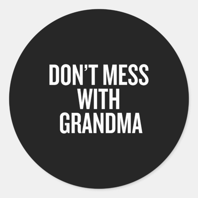 Pegatina Redonda Dont Mess With Grandma  (Anverso)