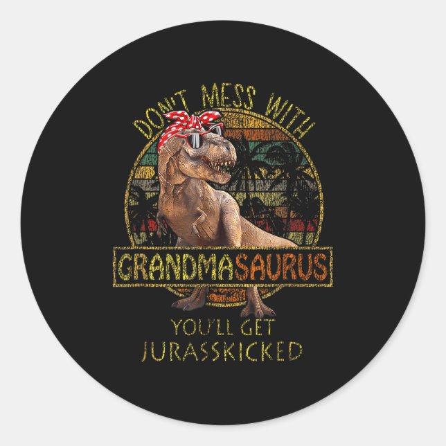 Pegatina Redonda Don't Mess With Grandmasaurus You'll Get Jurkicked (Anverso)