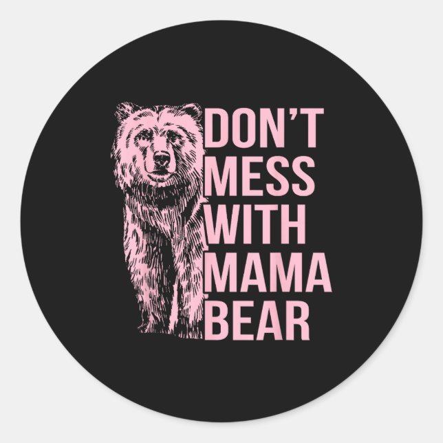 Pegatina Redonda Don't Mess With Mama Bear  (Anverso)