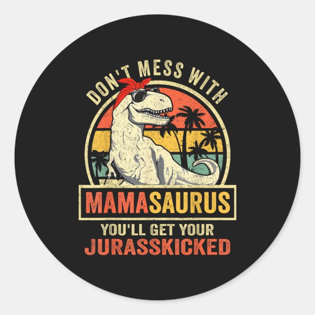 Pegatina Redonda Dont Mess With Mamasaurus Youll Get Jurkicked Moth (Anverso)