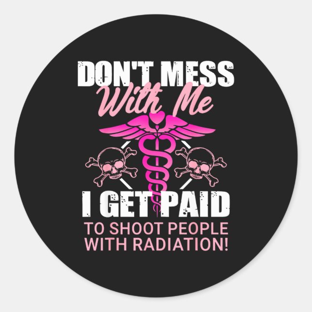 Pegatina Redonda Don't Mess With Me I Get Paid To Shoot People With (Anverso)