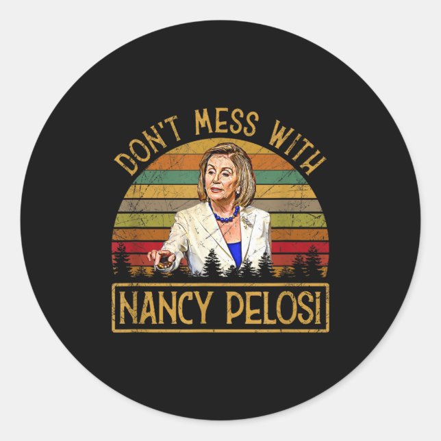 Pegatina Redonda Don't Mess With Nancy Pelosi  (Anverso)