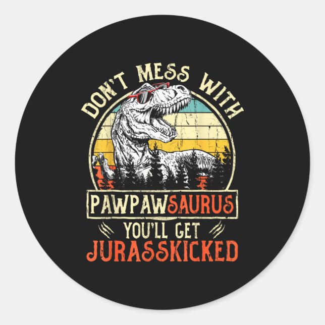Pegatina Redonda Don't Mess With Pawpawsaurus You'll Get Jurkicked  (Anverso)