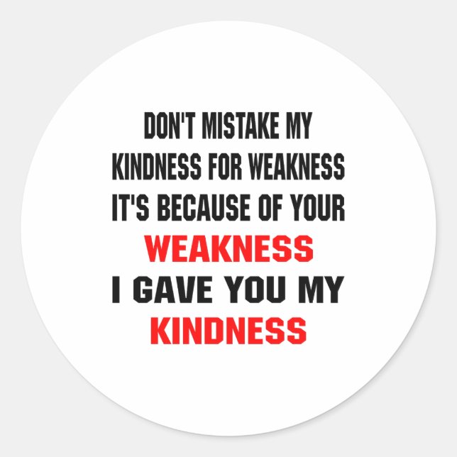 Pegatina Redonda Dont Mistake My Kindness For Weakness  (Anverso)
