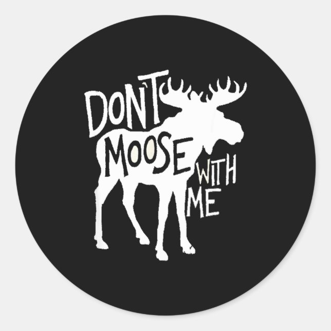 Pegatina Redonda Don't Moose With Me Tee Cute Moose Funny Design Mo (Anverso)